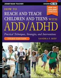 How to Reach and Teach Children and Teens with ADD/ADHD【電子書籍】[ Sandra F. Rief ]