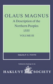 Olaus Magnus, A Description of the Northern Peoples, 1555 Volume III【電子書籍】