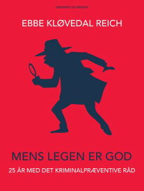 Mens legen er god: 25 ?r med Det Kriminalpr?ventive R?d【電子書籍】[ Ebbe Kl?vedal Reich ]