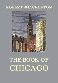 The Book of Chicago【電子書籍】[ Robert Shackleton ]