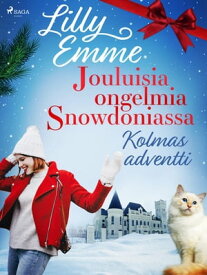 Jouluisia ongelmia Snowdoniassa: Kolmas adventti【電子書籍】[ Lilly Emme ]