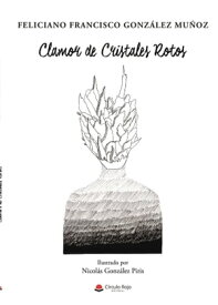 Clamor de Cristales Rotos【電子書籍】[ Feliciano Francisco Gonz?lez Mu?oz ]