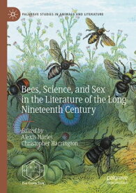 Bees, Science, and Sex in the Literature of the Long Nineteenth Century【電子書籍】