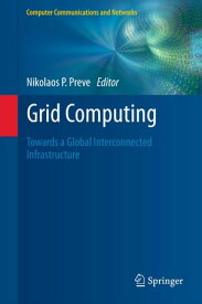 Grid Computing Towards a Global Interconnected Infrastructure【電子書籍】