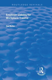 Employer Liability for Workplace Trauma【電子書籍】[ Des Butler ]