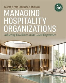 Managing Hospitality Organizations Achieving Excellence in the Guest Experience【電子書籍】[ Robert C. Ford ]