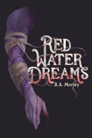 Red Water Dreams Lirical Series, #2【電子書籍】[ R. A. Morley ]