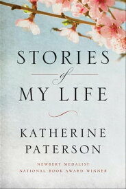 Stories of My Life【電子書籍】[ Katherine Paterson ]