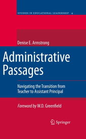 Administrative Passages Navigating the Transition from Teacher to Assistant Principal【電子書籍】[ Denise Armstrong ]