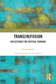Trans(in)fusion Reflections for Critical Thinking【電子書籍】[ Ranjan Ghosh ]
