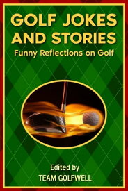 Golf Jokes and Stories Funny Reflections on Golf【電子書籍】[ Team Golfwell ]