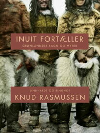 Inuit fort?ller【電子書籍】[ Knud Rasmussen ]