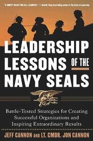 The Leadership Lessons of the U.S. Navy SEALS【電子書籍】[ Jeff Cannon ]