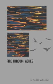 Fire through Ashes【電子書籍】[ Jawahir Altamimi ]