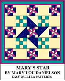 Mary's Star: Quilt Pattern【電子書籍】[ Mary Lou Danielson ]