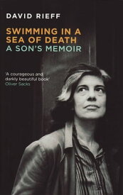 Swimming In A Sea Of Death A Son's Memoir【電子書籍】[ David Rieff ]