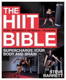 The HIIT Bible Supercharge Your Body and Brain【電子書籍】[ Steve Barrett ]