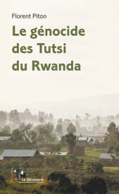 Le g?nocide des Tutsi du Rwanda【電子書籍】[ Florent Piton ]