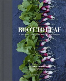 Root to Leaf A Southern Chef Cooks Through the Seasons【電子書籍】[ Steven Satterfield ]