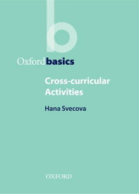 Cross-Curricular Activities - Oxford Basics【電子書籍】[ Hana Svecova ]