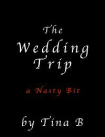 The Wedding Trip【電子書籍】[ Tina B ]