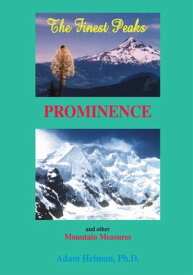 The Finest Peaks Prominence and Other Mountain Measures【電子書籍】[ Adam Helman ]