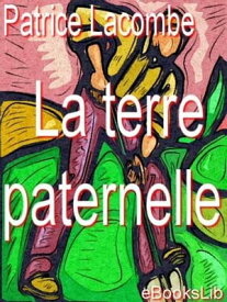 La Terre paternelle【電子書籍】[ Patrice Lacombe ]