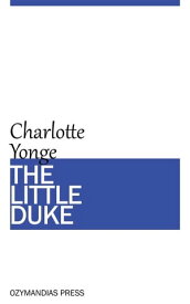 The Little Duke【電子書籍】[ Charlotte Yonge ]