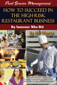 Food Service Management: How to Succeed in the High Risk Restaurant Business - By Someone Who Did【電子書籍】[ Bill Wentz ]