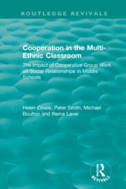 Cooperation in the Multi-Ethnic Classroom (1994) The Impact of Cooperative Group Work on Social Relationships in Middle Schools【電子書籍】[ Helen Cowie ]