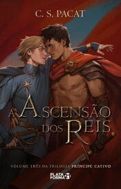 A ascens?o dos reis【電子書籍】[ C. S. Pacat ]