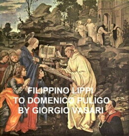 Filippino Lippi to Domenico Puligo【電子書籍】[ Giorgio Vasari ]