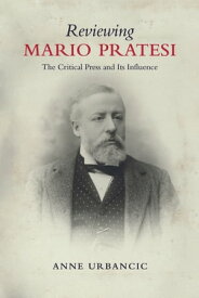 Reviewing Mario Pratesi The Critical Press and Its Influence【電子書籍】[ Anne Urbancic ]