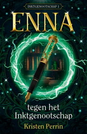 Enna tegen het Inktgenootschap【電子書籍】[ Kristen Perrin ]