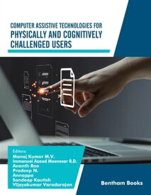 Computer Assistive Technologies for Physically and Cognitively Challenged Users【電子書籍】[ Manoj Kumar M.V. ]