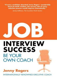 Job Interview Success: Be Your Own Coach【電子書籍】[ Jenny Rogers ]