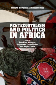 Pentecostalism and Politics in Africa【電子書籍】