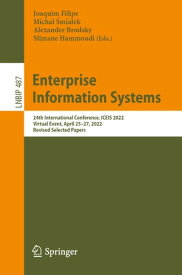 Enterprise Information Systems 24th International Conference, ICEIS 2022, Virtual Event, April 25?27, 2022, Revised Selected Papers【電子書籍】