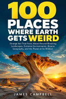 100 Places Where Earth Gets Weird