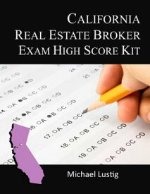 California Real Estate Broker Exam High-Score Kit【電子書籍】[ Michael Lustig ]