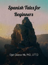 Spanish Tales for Beginners【電子書籍】[ Elijah Clarence Hills ]