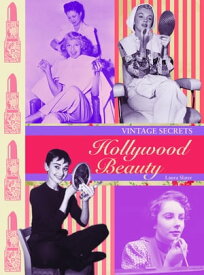 Hollywood Beauty Vintage Secrets【電子書籍】[ Laura Slater ]