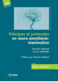 Principes et protocoles en neuro-anesth?sie-r?animation Guide pratique【電子書籍】[ Cl?ment Gakuba ]