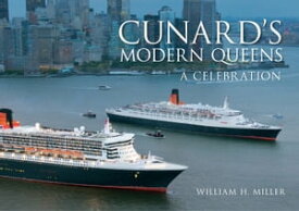 Cunard's Modern Queens A Celebration【電子書籍】[ William H. Miller ]