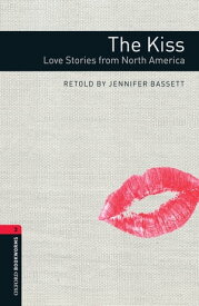The Kiss: Love Stories from North America Level 3 Oxford Bookworms Library【電子書籍】[ Jennifer Bassett ]