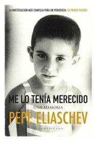 Me lo ten?a merecido Una memoria【電子書籍】[ Pepe Eliaschev ]