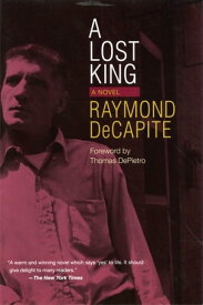 A Lost King A Novel【電子書籍】[ Raymond DeCapite ]
