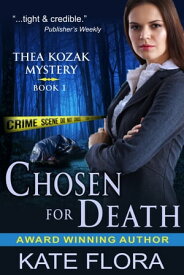 Chosen for Death (The Thea Kozak Mystery Series, Book 1)【電子書籍】[ Kate Flora ]