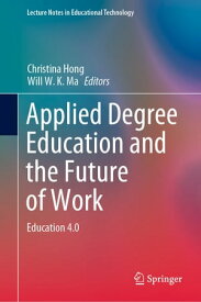 Applied Degree Education and the Future of Work Education 4.0【電子書籍】