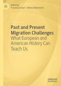 Past and Present Migration Challenges What European and American History Can Teach Us【電子書籍】